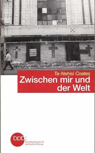 Ta-Nehisi Coates Zwischen mir und der Welt, Ta-Nehisi Coates, Buch