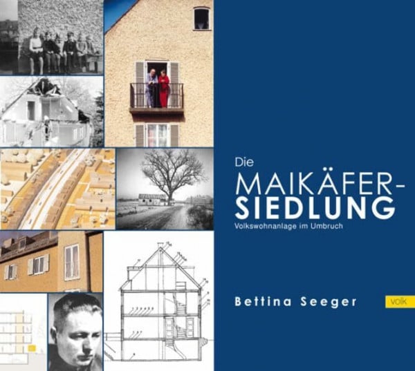Seeger, Bettina Die Maikäfersiedlung in München. Architektur - Geschichte - Zusammenleben.