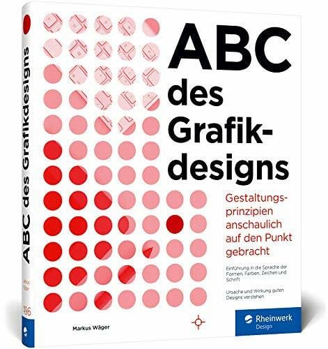 Wäger, Markus ABC des Grafikdesigns: Grafik und Gestaltung visuell erklärt