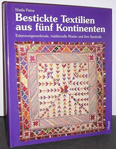 Gaillard-Fischer, Claudia Bestickte Textilien aus fünf Kontinenten: Erkennungsmerkmale, traditionelle Muster und ihre Symbolik