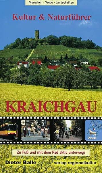 Balle, Dieter Kultur- und Naturführer Kraichgau: Zu Fuss und mit dem Rad aktiv unterwegs