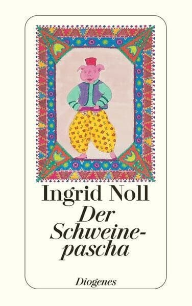 Noll, Ingrid Der Schweinepascha: in 15 Bildern (detebe)