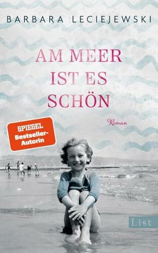 Leciejewski, Barbara Am Meer ist es schön: Roman | Ein emotionaler Roman über eine Freundschaft unter Verschickungskindern