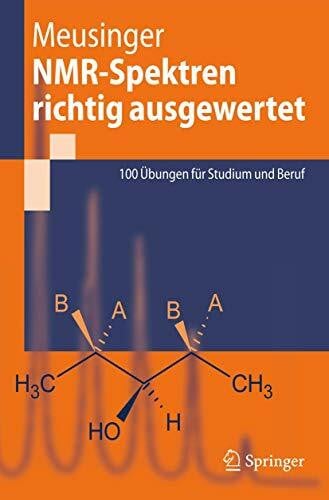 Meusinger, Reinhard NMR-Spektren richtig ausgewertet: 100 Übungen für Studium und Beruf