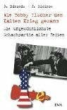 Wasel, Ulrike Wie Bobby Fischer den Kalten Krieg gewann: Die ungewöhnlichste Schachpartie aller Zeiten