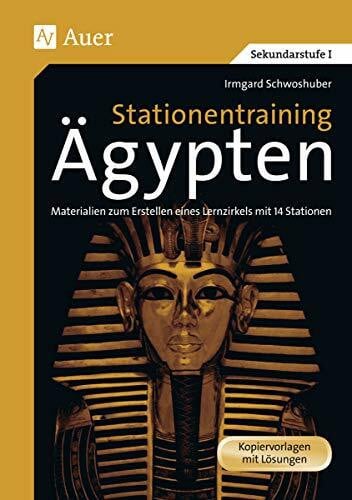 Schwoshuber, Irmgard Stationentraining Ägypten: Materialien zum Erstellen eines Lernzirkels mit 14 Stationen (5. bis 7. Klasse) (Lernen an Stationen Geschichte Sekundarstufe)