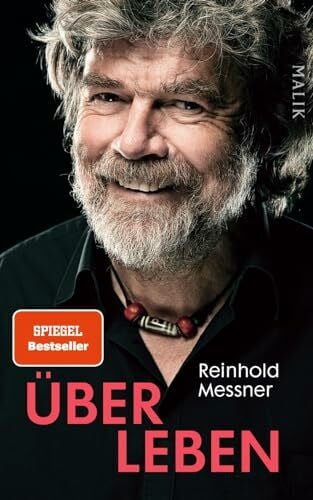 Messner, Reinhold Über Leben: 70 Botschaften rund um Mut, Leidenschaft und Verantwortung