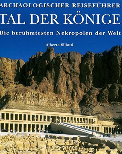 Siliotti, Alberto Tal der Könige. Die berühmtesten Nekropolen der Welt.