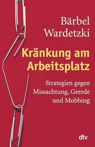 Wardetzki, Bärbel Kränkung am Arbeitsplatz: Strategien gegen Missachtung, Gerede und Mobbing