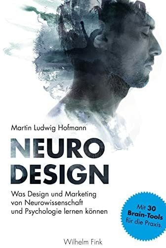 Hofmann, Martin Ludwig Neuro Design: Was Design und Marketing von Neurowissenschaft und Psychologie lernen können