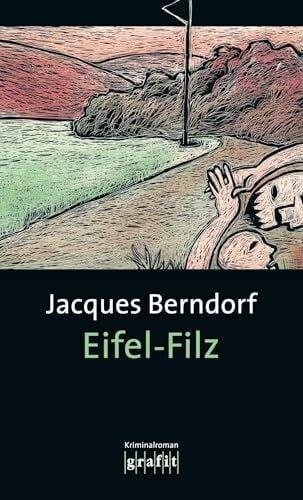 Berndorf, Jacques Eifel-Filz. Der dritte Eifel-Krimi mit Siggi Baumeister: Kriminalroman