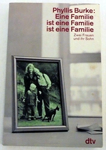 Heibert, Frank Eine Familie ist eine Familie ist eine Familie: Zwei Frauen und ihr Sohn (dtv Sachbuch)