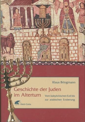 Bringmann, Klaus Geschichte der Juden im Altertum: Vom babylonischen Exil bis zur arabischen Eroberung