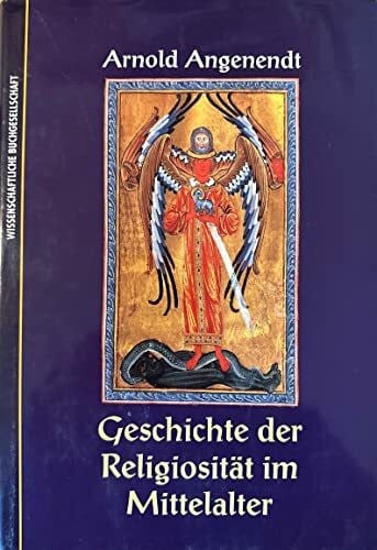 Angenendt, Arnold Geschichte der Religiosität im Mittelalter