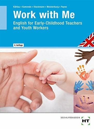 Dohrmann, Wolfgang Work with Me: English for Early-Childhood Teachers and Youth Workers