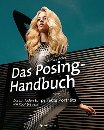 Alkemper, Christian Das Posing-Handbuch: Der Leitfaden für perfekte Porträts von Kopf bis Fuß
