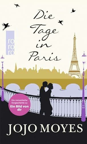 Rollet, Claire Die Tage in Paris: Die romantische Vorgeschichte zu Ein Bild von dir. Deutsche Erstausgabe