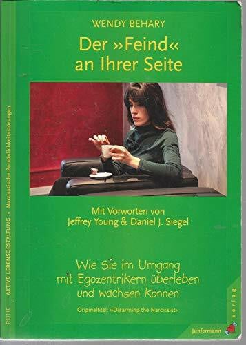 Hildegard Höhr Der Feind an Ihrer Seite: Wie Sie im Umgang mit Egozentrikern überleben und wachsen können