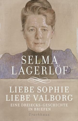 Wolandt, Holger Liebe Sophie – Liebe Valborg: Eine Dreiecksgeschichte in Briefen
