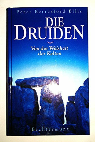 Berresford Ellis, Peter Die Druiden: Von der Weisheit der Kelten