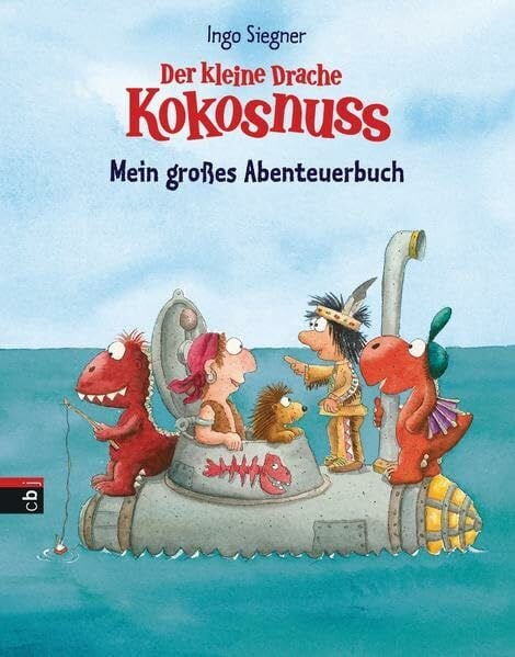 Siegner, Ingo Der kleine Drache Kokosnuss - Mein großes Abenteuerbuch: Enthält 3 Bände: Der kleine Drache Kokosnuss bei den Indianern / Der kleine Drache Kokosnuss ... und die wilden Piraten; Hab keine Angst
