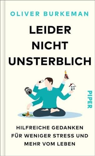 Lutosch, Heide Leider nicht unsterblich: Hilfreiche Gedanken für weniger Stress und mehr vom Leben | Sunday-Times-Bestseller