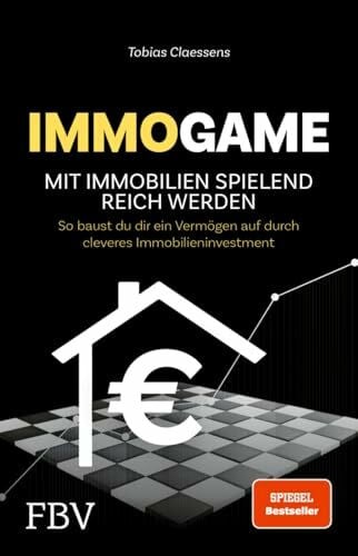 Claessens, Tobias Immogame - mit Immobilien spielend reich werden: So baust du dir ein Vermögen auf durch cleveres Immobilieninvestment. SPIEGEL-Bestseller für deinen Immobilienkauf, Kapitalanlage