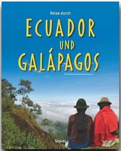 Heeb, Christian Reise durch Ecuador und Galapagos: Ein Bildband mit über 240 Bildern auf 140 Seiten - STÜRTZ Verlag