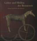 Kruse, Petra Götter und Helden der Bronzezeit. Europa im Zeitalter des Odysseus