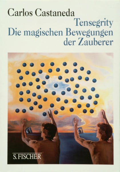 Castaneda, Carlos Tensegrity: Die magischen Bewegungen der Zauberer