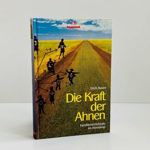 Bauer, Erich Die Kraft der Ahnen: Astrologische Familientherapie