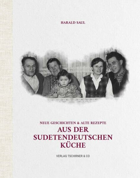 Saul, Harald Neue Geschichten & alte Rezepte aus der Sudetendeutschen Küche