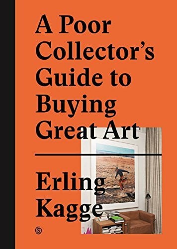 Kagge, Erling A Poor Collector's Guide to Buying Great Art