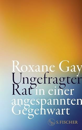 Bischoff, Laura Su Ungefragter Rat in einer angespannten Gegenwart: Die wichtigsten Texte der Ikone des US-amerikanischen Feminismus