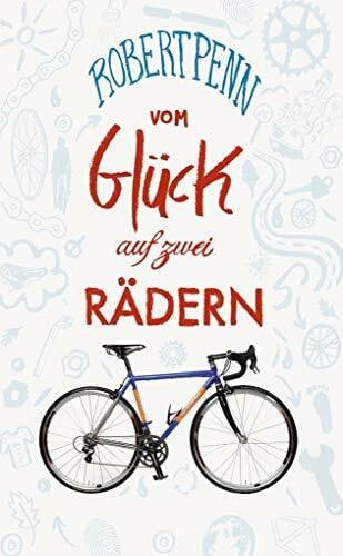 Andreas Simon dos Santos Vom Glück auf zwei Rädern: Ein Buch für alle, die Fahrrad fahren