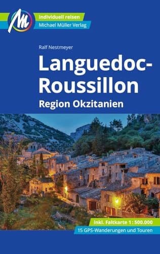 Nestmeyer, Ralf MICHAEL MÜLLER Reiseführer Languedoc-Roussillon: Region Okzitanien 100% authentisch, aktuell und vor Ort recherchiert. Inkl. Faltkarte. (MM-Reisen)
