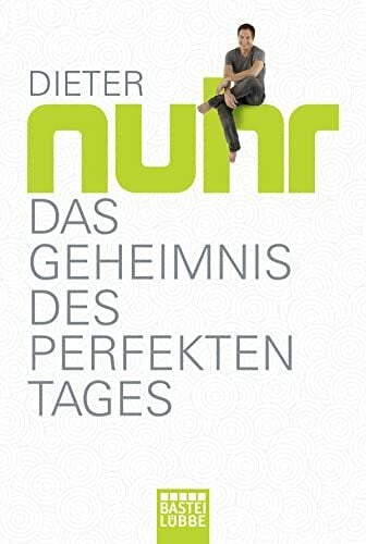 Nuhr, Dieter Das Geheimnis des perfekten Tages