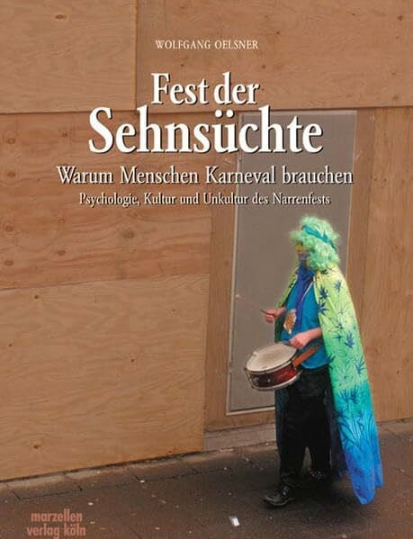 Rakoczy, Csaba P Fest der Sehnsüchte - Antworten auf die Frage, warum Menschen Karneval brauchen