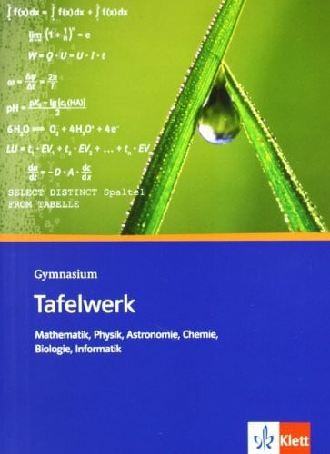 Fischer, Tilo Tafelwerk Mathematik, Physik, Astronomie, Chemie, Biologie, Informatik. Formeln, Daten, Tabellen: Formelsammlung (flexibler Einband) Klassen 8-13: Formel - Daten - Tabellen