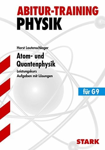 Lautenschlager, Horst STARK Abitur-Training - Physik Atom- und Quantenphysik LK: Aufgaben mit Lösungen