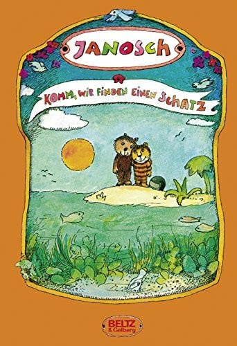 JANOSCH Komm, wir finden einen Schatz: Die Geschichte, wie der kleine Bär und der kleine Tiger das Glück der Erde suchen. Druckschrift (Beltz & Gelberg)
