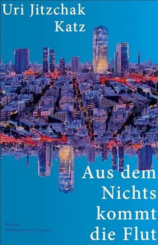Lemke, Markus Aus dem Nichts kommt die Flut: Roman | »So etwas Kühnes und Abwegiges und Phänomenales ... der absolute Roman!« Süddeutsche Zeitung