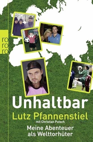 Christian Putsch Unhaltbar: Meine Abenteuer als Welttorhüter