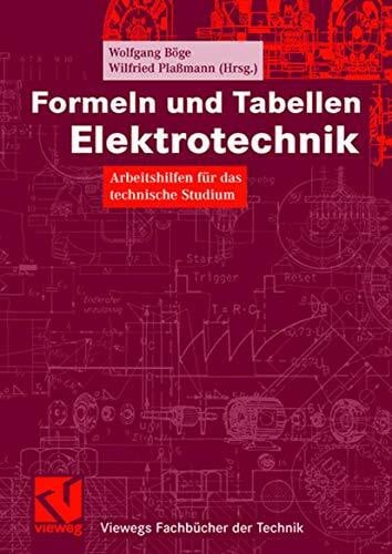 Boge, Wolfgang Formeln und Tabellen Elektrotechnik: Arbeitshilfen für das technische Studium (Viewegs Fachbücher der Technik) (German Edition): Arbeitshilfen für das technische Studium. Mit über 1700 Stichworten