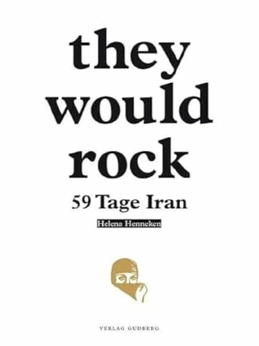 Helena Henneken they would rock: 59 Tage Iran