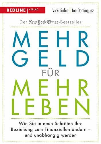 Money Mustache, Mr. Mehr Geld für mehr Leben: Wie Sie in neun Schritten Ihre Beziehung zum Finanziellen ändern - und früher in Rente gehen können