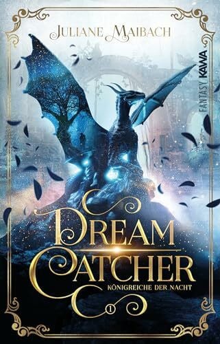 Juliane Maibach Dreamcatcher: Königreiche der Nacht (Band 1) Ein romantisches Fantasy-Abenteuer zwischen Traum und Wirklichkeit