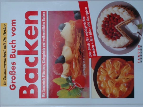 Großes Buch vom Backen. Die Basis für erfolgreiches Backen mit über 200 Rezepten