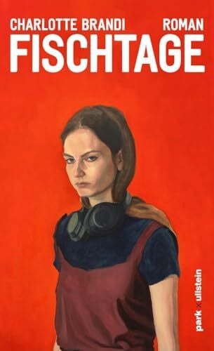 Brandi, Charlotte Fischtage: Roman | »So viel Wut und Zartheit in einem Roman, der von der ersten Seite an berührt und einen bis zum Ende nicht loslässt.« Jan Weiler