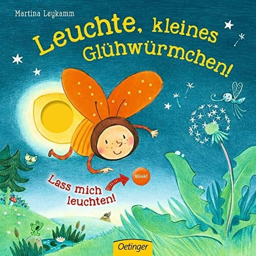Leykamm, Martina Leuchte, kleines Glühwürmchen!: Bilderbuch